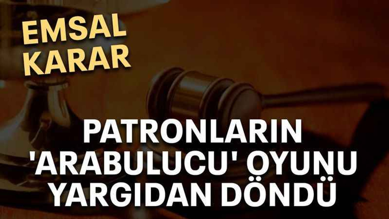 Patronların 'arabulucu' oyunu yargıdan döndü